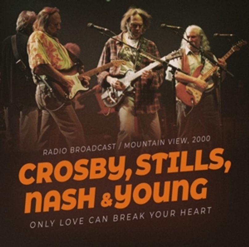 Crosby,Stills,Nash & Young - Only Love Can Break Your Heart