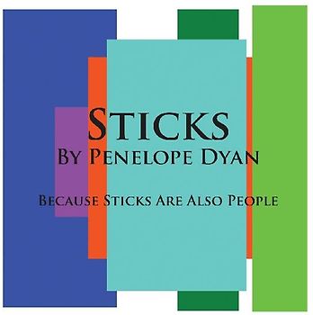 Sticks---Because Sticks Are Also People