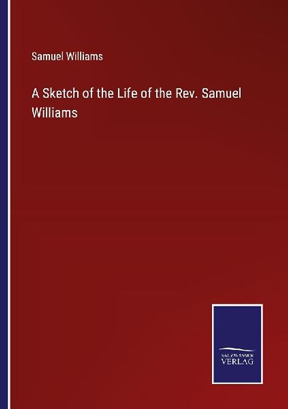 A Sketch of the Life of the Rev. Samuel Williams