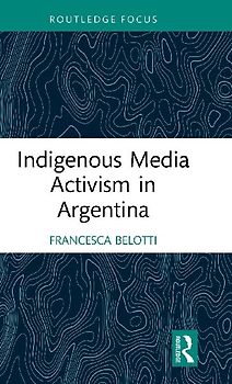 Indigenous Media Activism in Argentina