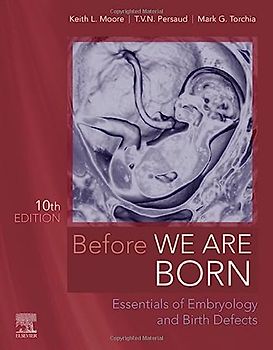 Before We Are Born: Essentials of Embryology and Birth Defects