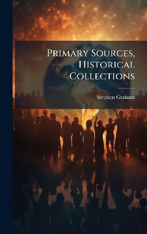 Primary Sources, Historical Collections