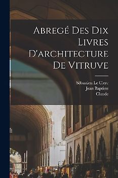 Abregé des dix livres d'architecture de Vitruve