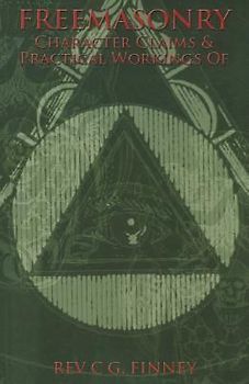 Freemasonry: Character Claims & Practical Workings of
