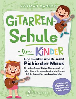 Gitarrenschule für Kinder - Eine musikalische Reise mit Pickie der Maus