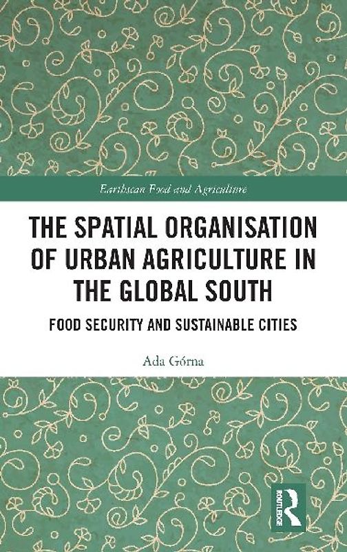 The Spatial Organisation of Urban Agriculture in the Global South