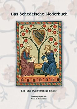 Das Schedelsche Liederbuch. Ein- und zweistimmige Lieder