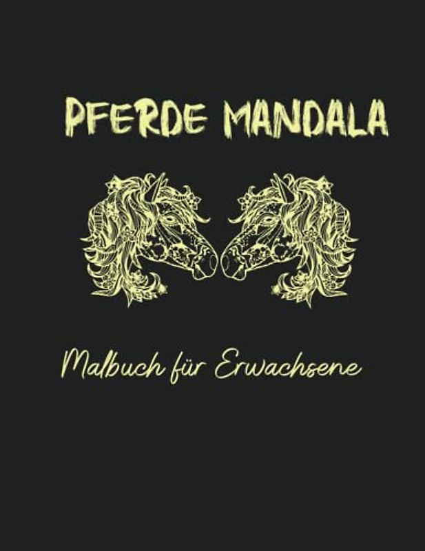 Pferde Mandala Malbuch für Erwachsene: Ausmalbuch mit Mandalas Pferdemotive zum Ausmalen. 60 Motive: Ausmalbilder für Entwicklung der Kreativität und der Entspannungseffekt