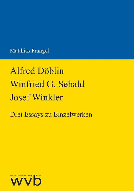 Alfred Döblin - Winfried G. Sebald - Josef Winkler