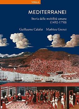 Mediterranei. Storia delle mobilità umane (1492-1750)