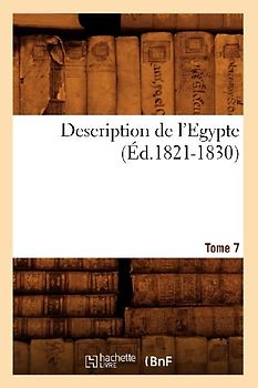Description de l'Egypte Tome 7 (Éd.1821-1830)