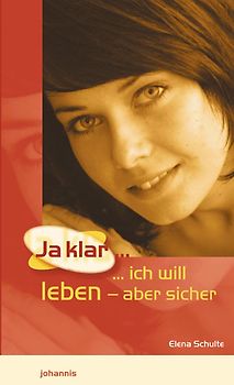 Ja klar: Ich will leben - aber sicher!