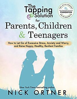The Tapping Solution for Parents, Children & Teenagers