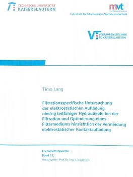 Filtrationsspezifische Untersuchung der elektrostatischen Aufladung niedrig leitfähiger Hydrauliköle bei der Filtration und Optimierung eines Filtermediums hinsichtlich der Vermeidung elektrostatischer Kontakaufladung