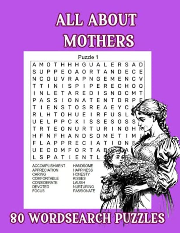 ALL ABOUT MOTHERS WORDSEARCH: 80 Puzzles To Find The Most Fitting Words That Describe A Mother