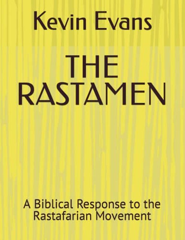 THE RASTAMEN: A Biblical Response to the Rastafarian Movement