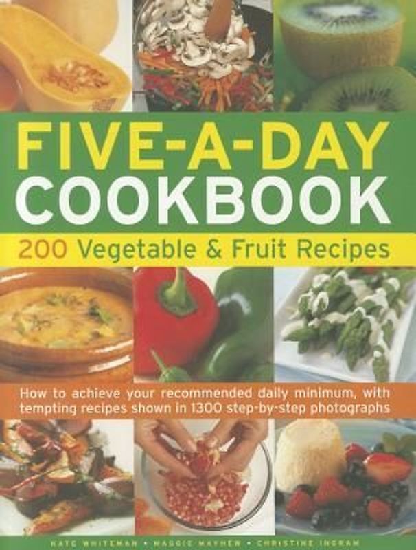 Five-A-Day Cookbook: 200 Vegetable & Fruit Recipes