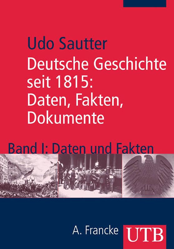 Deutsche Geschichte seit 1815: Daten, Fakten, Dokumente