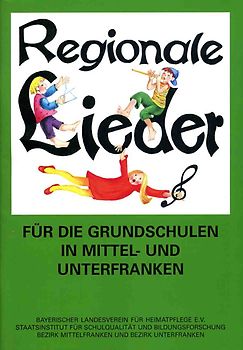 Regionale Lieder für die Grundschulen in Mittel- und Unterfranken
