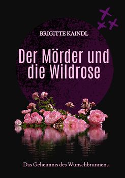 Der Mörder und die Wildrose