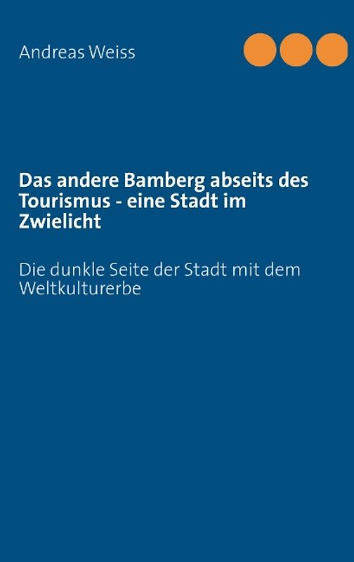 Das andere Bamberg abseits des Tourismus - eine Stadt im Zwielicht. Die dunkle Seite der Stadt mit dem Weltkulturerbe