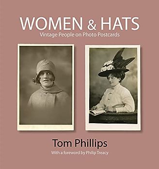 Women & Hats: Vintage People on Photo Postcards (Photo Postcards from the Tom Phillips Archive)
