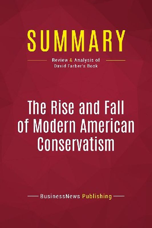 Summary: The Rise and Fall of Modern American Conservatism