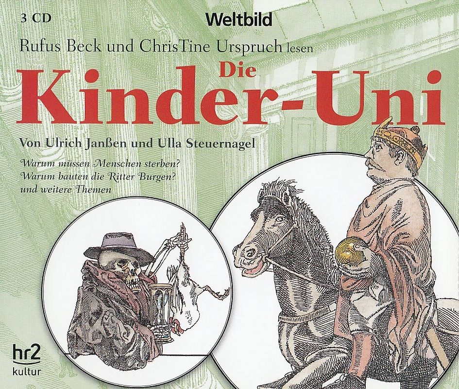 Die Kinder-Uni: Warum müssen Menschen sterben?, Warum bauten die Ritter Burgen?, und weitere Theman - Ulrich Janßen, Ulla Steuernagel [3 CDs, Weltbild]