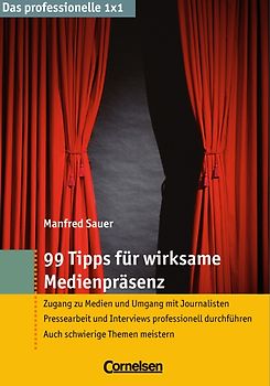 Das professionelle 1 x 1 / 99 Tipps für wirksame Medienpräsenz