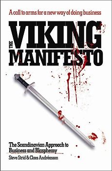 The Viking Manifesto: The Scandinavian Approach to Business and Blasphemy - Steve Strid
