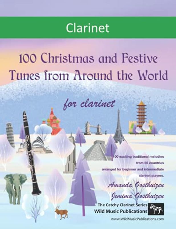 100 Christmas and Festive Tunes from Around the World for Clarinet: Exciting traditional melodies from 65 countries arranged for beginner and intermediate clarinet players