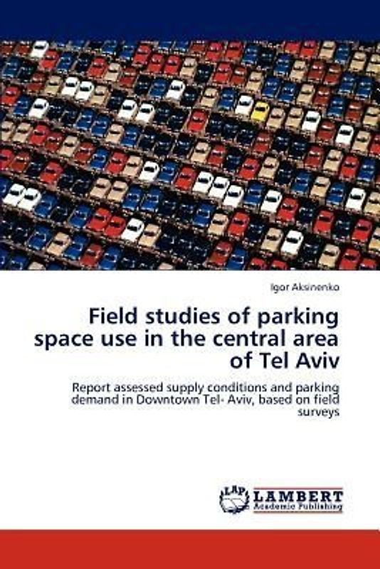 Field studies of parking space use  in the  central area of Tel Aviv