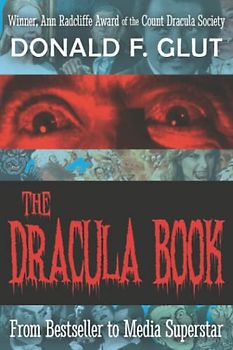 THE DRACULA BOOK: from Bestseller to Media Superstar (The Legendary Movie Monsters, Band 2)