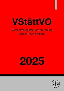 Versammlungsstättenverordnung Baden-Württemberg - VStättVO 2025
