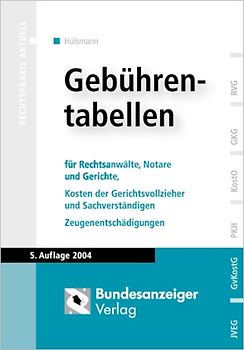 Gebührentabellen für Rechtsanwälte,  Notare und Gerichte, Kosten der Gerichtsvollzieher und Sachverständigen,  Zeugenentschädigungen