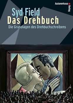 Das Drehbuch - Die Grundlagen des Drehbuchschreibens