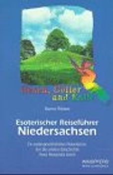 Esoterischer Reiseführer / Niedersachsen. Ein aussergewöhnlicher Reiseführer, der die andere Geschichte Ihres Reiseziels kennt