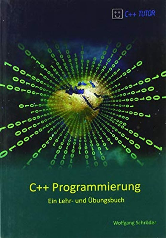C++ Programmierung: Ein Lehr- und Übungsbuch