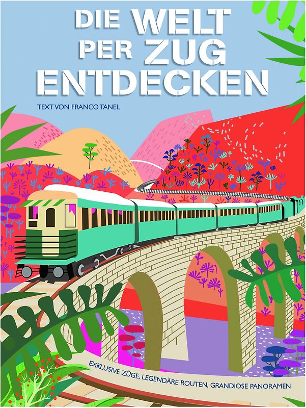 Die Welt per Zug entdecken