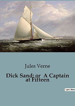 Dick Sand; or  A Captain at Fifteen