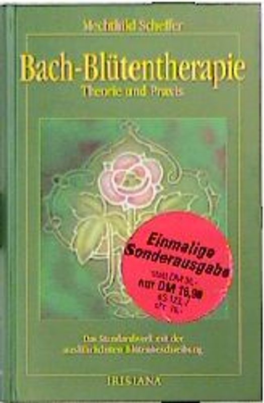 Bach-Blütentherapie. Theorie und Praxis. Das Standardwerk mit der ausführlichen Blütenbeschreibung