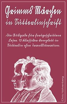 Grimms Märchen in Sütterlinschrift: Die Ausgabe für fortgeschrittene Leser. 15 Klassiker komplett in Sütterlin ohne Transliteration. (Sütterlin - ... Schrift lesen und schreiben lernen.)