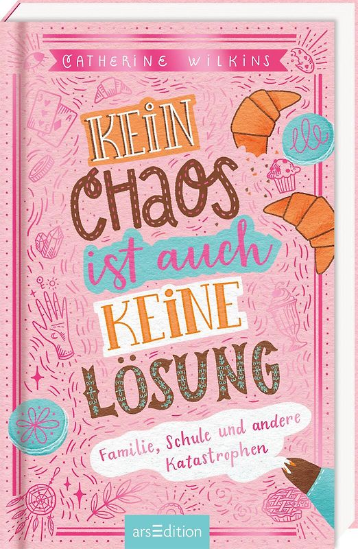Kein Chaos ist auch keine Lösung! – Familie, Schule und andere Katastrophen (Kein Chaos ist auch keine Lösung 1)