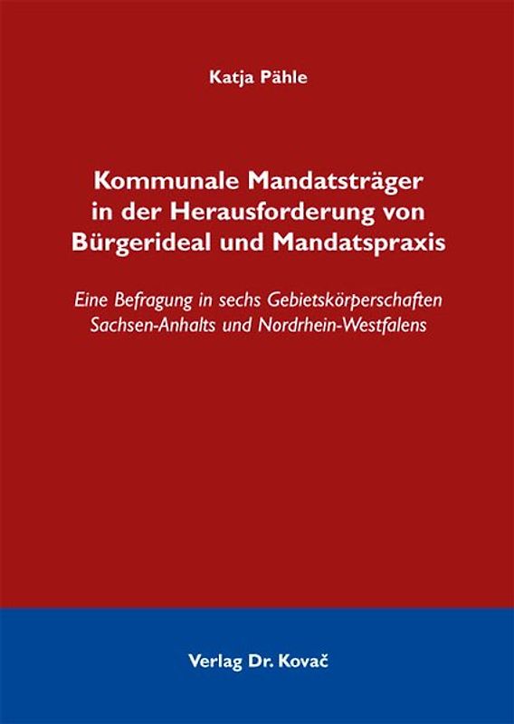 Kommunale Mandatsträger in der Herausforderung von Bürgerideal und Mandatspraxis