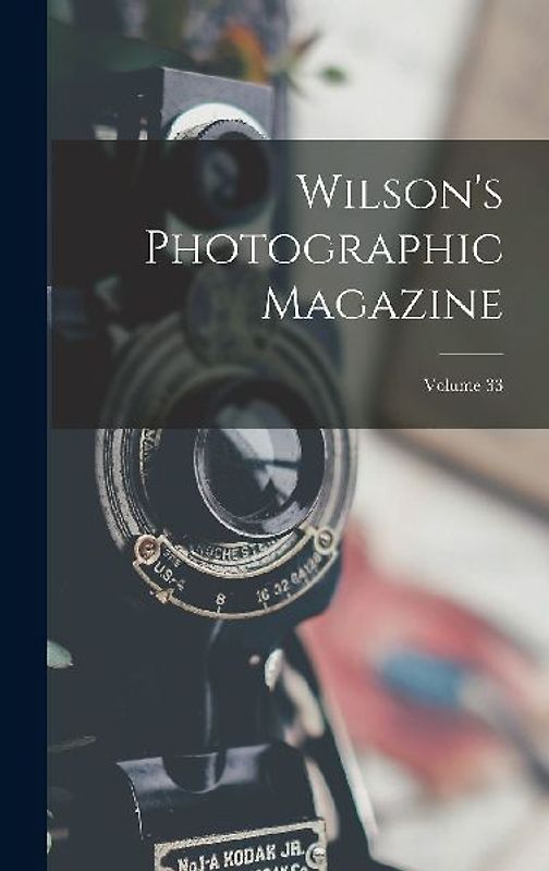 Wilson's Photographic Magazine; Volume 33