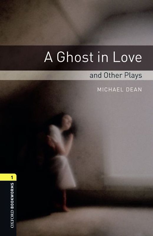 Oxford Bookworms - Playscripts / 6. Schuljahr, Stufe 2 - A Ghost in Love and other Plays