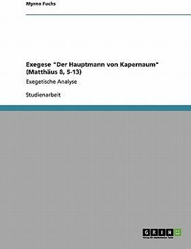 Exegese "Der Hauptmann von Kapernaum" (Matthäus 8, 5-13)
