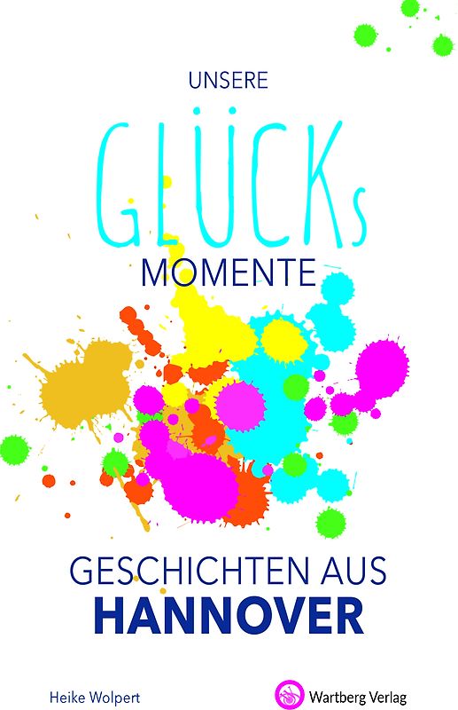Unsere Glücksmomente - Geschichten aus Hannover