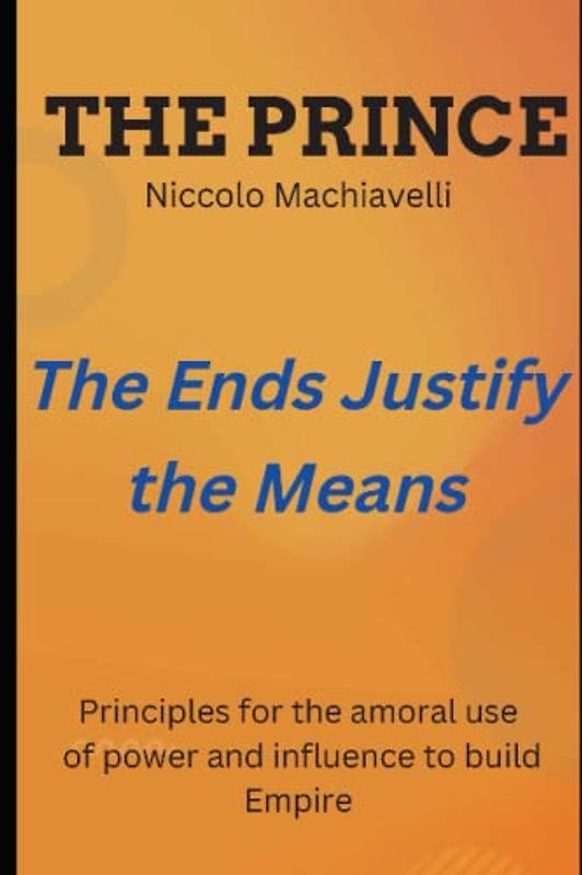 The Prince: The Ends justify the Means