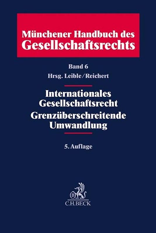 Münchener Handbuch des Gesellschaftsrechts Bd 6: Internationales Gesellschaftsrecht, Grenzüberschreitende Umwandlungen